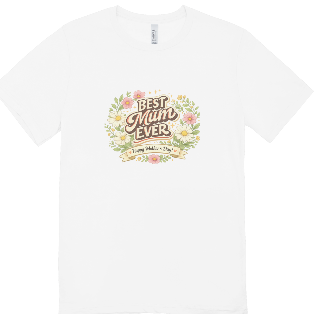 Best Mum Ever Floral Mother’s Day T-Shirt | DTF Printed Gift Tee