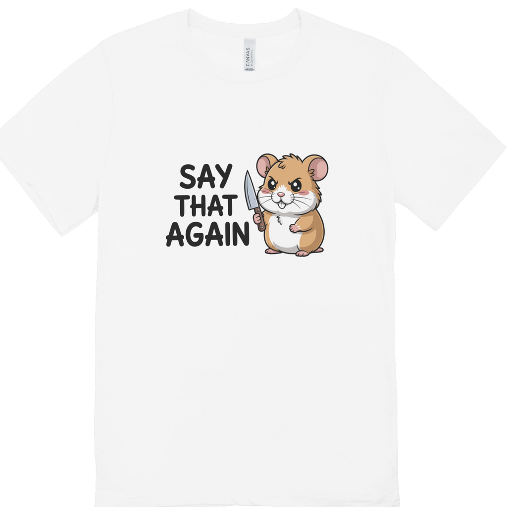 Say That Again Hamster T-Shirt