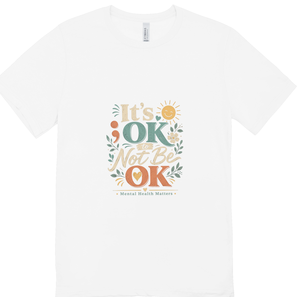 It’s OK To Not Be OK Mental Health T-Shirt
