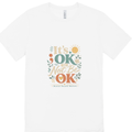 It’s OK To Not Be OK Mental Health T-Shirt
