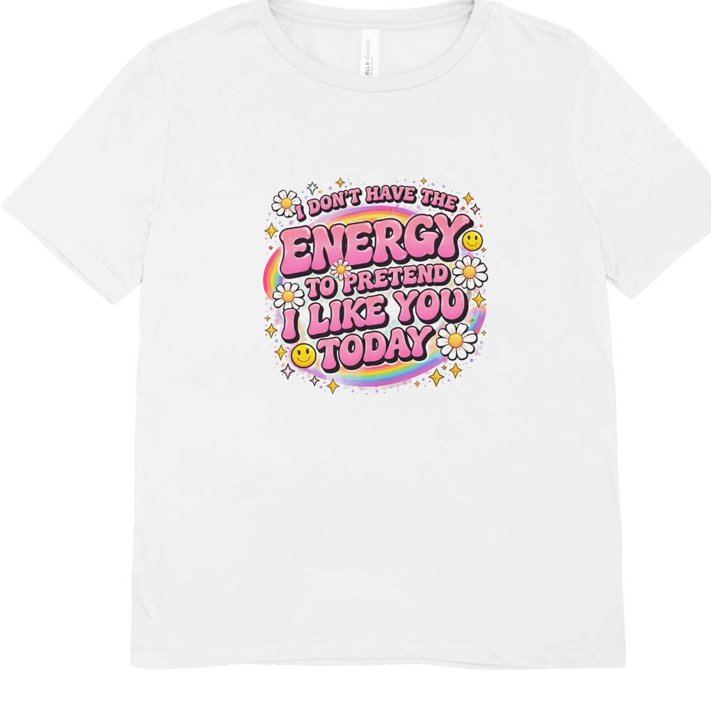 I Don’t Have The Energy T-Shirt