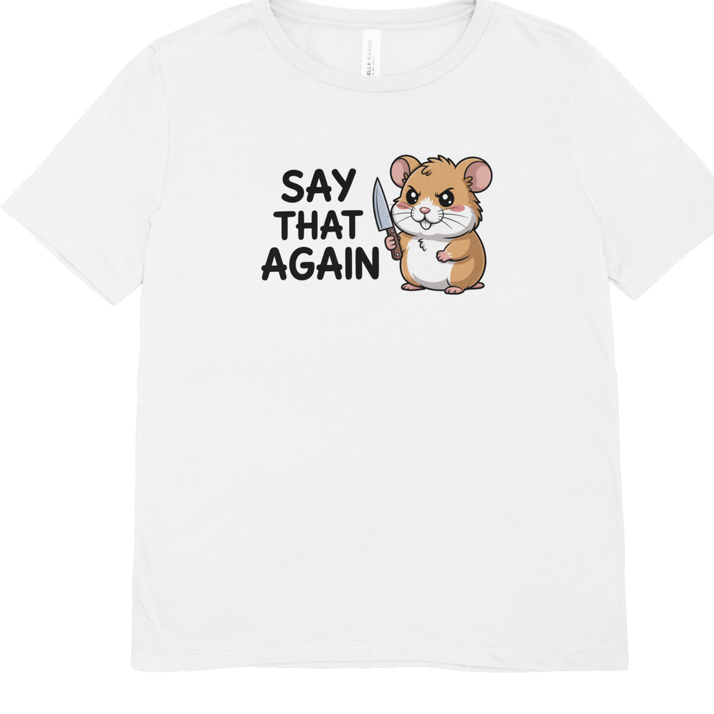 Say That Again Hamster T-Shirt