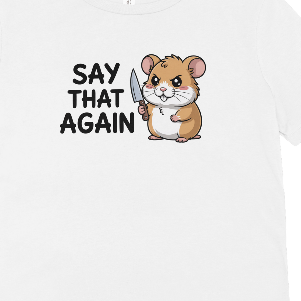 Say That Again Hamster T-Shirt