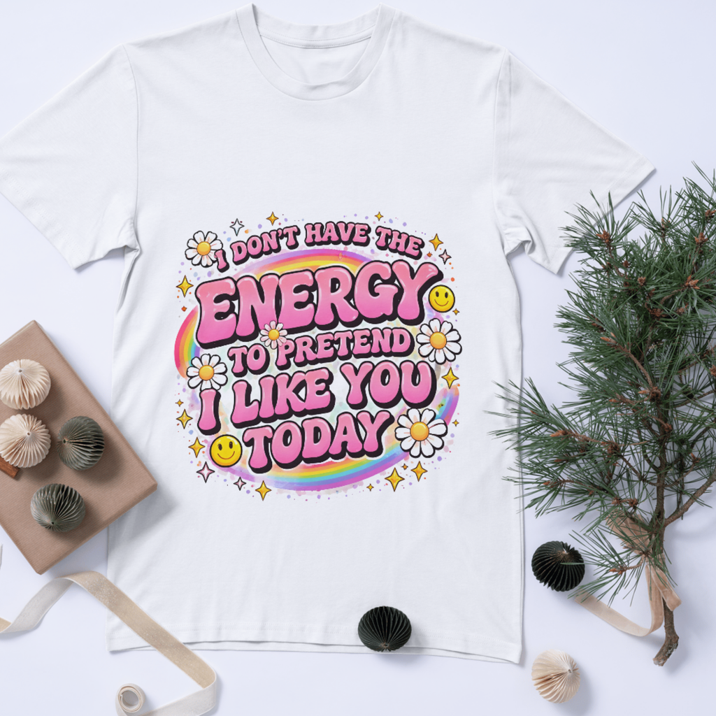 I Don’t Have The Energy T-Shirt