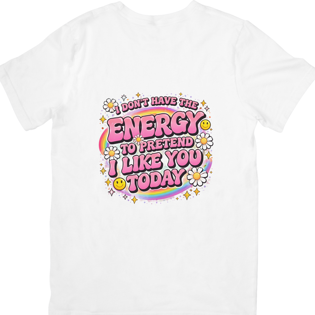 I Don’t Have The Energy T-Shirt