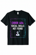 Error 404 Social Skills Not Found IT T-Shirt black flat lay