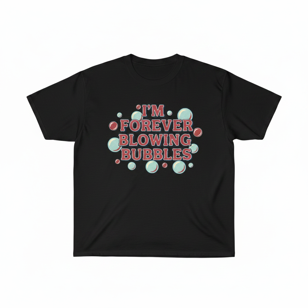 I'm Forever Blowing Bubbles black t-shirt flat lay