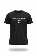 Professionally Tired funny slogan t-shirt ghost mannequin black