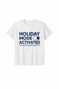 Holiday Mode Activated white t-shirt flat lay mockup