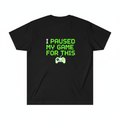 I Paused My Game For This funny gamer t-shirt flat lay on black