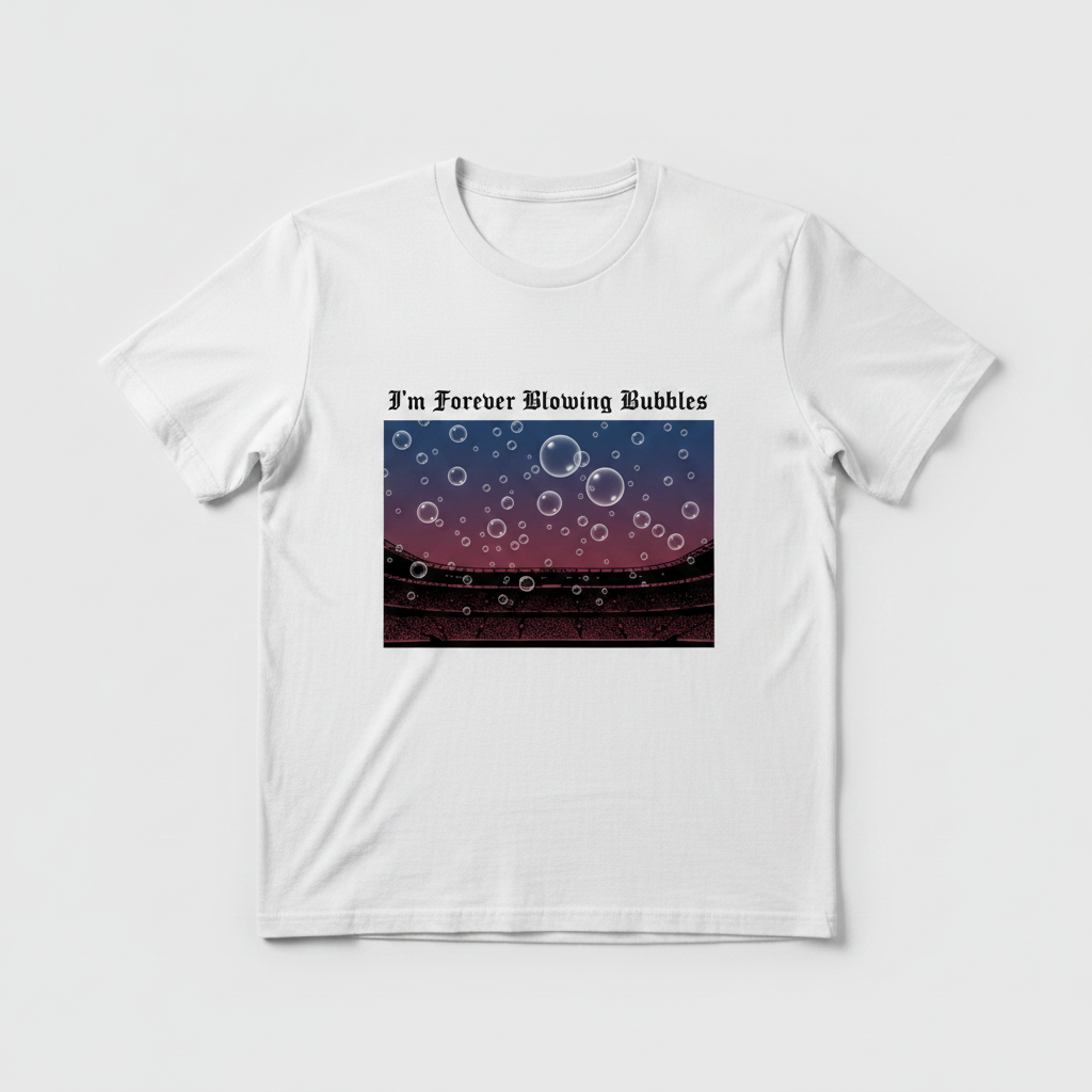I'm Forever Blowing Bubbles white t-shirt flat lay